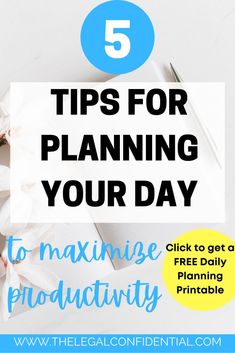 the title for 5 tips for planning your day with flowers and pens on top of it