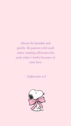 a pink background with the words, always be humble and gentle be patient with each other