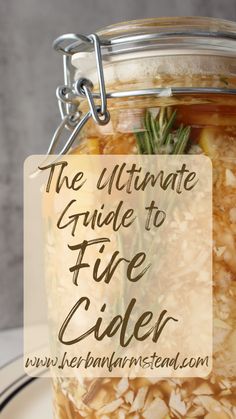 the ultimate guide to fire cider in a jar with text overlay that reads, the ultimate guide to fire cider