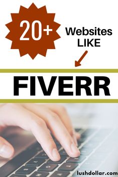 a person typing on a laptop with the words 20 + sites like fiverr