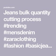 Jeans bulk quantity cutting process #trending #mensdenim #zaraclothing #fashion #basicjeans #diy - YouTube Share It, Friends Family, Clothes