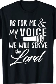 a black t - shirt that says as for me and my voice we will serve the lord