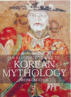 an illustrated guide to korean mythology by won - oh choi image is in color