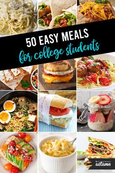 50 easy meals for college students that are delicious and nutritious to eat with