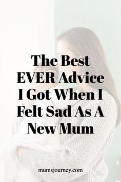 Here's the advice that helped me the most when I felt low and sad as a new mum. The best new mum advice EVER! Tummy Tucks Recovery