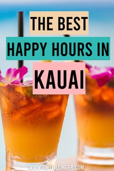 the best happy hours in kauai with two glasses filled with drinks and flowers