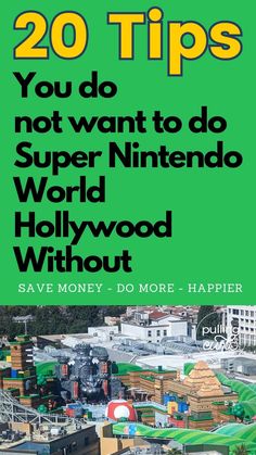 a green cover with the words 20 tips you do not want to do super nintendo world hollywood without