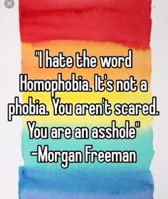 Lgbtq Quotes, Morgan Freeman, Pride Art, Lgbtq Pride, Lgbt Pride