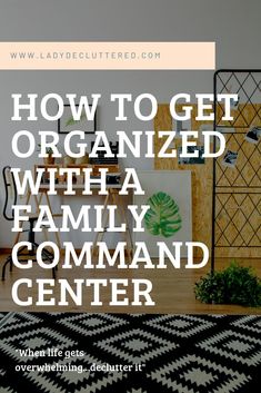 a black and white rug with the words how to get organized with a family command center