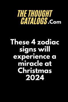 a black background with the words, these 4 zodiac signs will experience a miracle at christmas