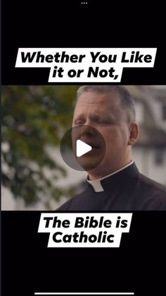 a man in a priest's robes with the words, whether you like it or not, the bible is catholic