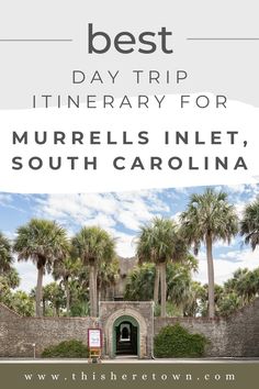 the best day trip itinerary for murrellls inet, south carolina