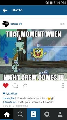 an image of someones facebook page with the caption that moment when night crew comes in