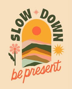 the slogan for slow down be present