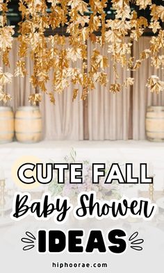 a baby shower with gold leaves hanging from the ceiling and text that reads cute fall baby shower ideas