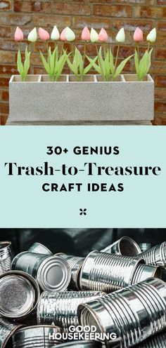 cans with flowers in them and the words 30 genius trash to treasure craft ideas