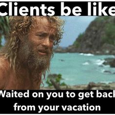 a man with long hair standing in front of the ocean and text that reads, client's be like i waited on you to get back from your vacation