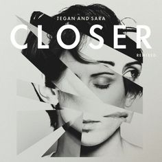 the cover art for tegan and sara's closer album, featuring an image of a woman with her eyes closed