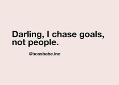 a black and white photo with the words daring, i chase goals, not people