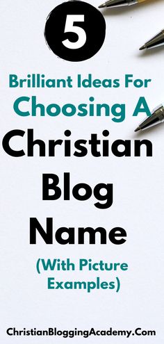 five different types of fountain pens with the text 5 brilliant ideas for choosing a christian blog name