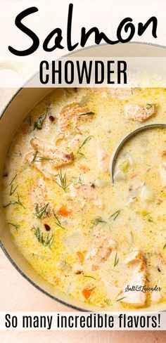 salmon chowder recipe in a pot with text overlay that reads salmon chowder so many incredible flavors