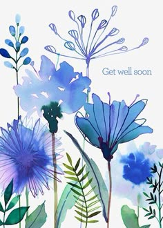 watercolor painting of blue flowers with the words get well soon