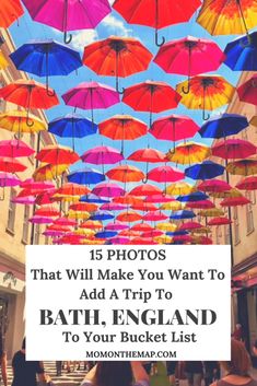 many colorful umbrellas hanging from the ceiling in a shopping mall with text overlay that reads, 15 photos that will make you want to add a trip to bath england to your bucket list