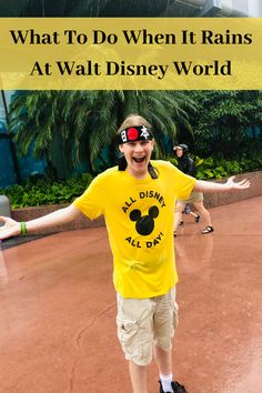 a man in a yellow shirt with his arms out and the words, what to do when it rains at walt world