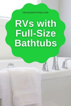 a white bath tub sitting under a window next to a green sign that says rv's with full - size baths