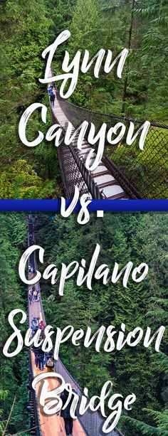 the capilano suspension bridge in lynn canyon and capilano suspension bridge