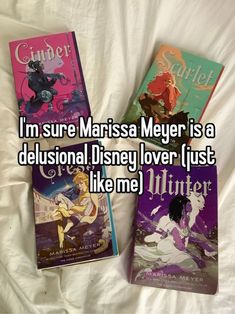 three books sitting on top of a bed with the words i'm sure marie meyer is a delusional disney lover just like me