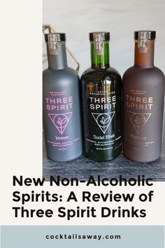 three bottles of alcohol with the title new non - alcoholic spirits a review of three spirit drinks