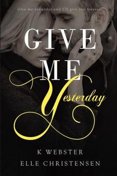 the cover for give me yesterday by k webster and ellen christiansen, with an image of