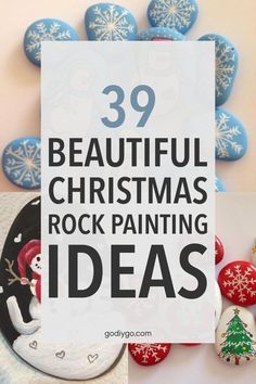 a sign that says 39 beautiful christmas rock painting ideas