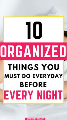 10 organized things to do every night before bed| 10 things you must do every night before bed. 10 personal development things to do every night before bed | These are 10 productive things to do every night before bed! good night routine) evening routine daily routine for women | night routine for women | healthy routine| self care routinel organized life | getting organized | organization hackel how to organize your life.