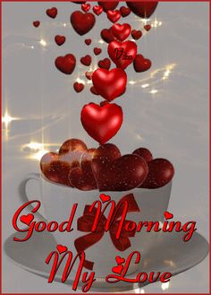 a coffee cup with hearts floating out of it and the words good morning my love