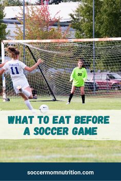 two girls playing soccer on a field with the words what to eat before a soccer game