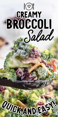 broccoli salad is being held by a spoon with the words creamy broccoli salad quick and easy