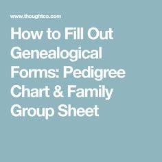 the text how to fill out genealological forms pedigree chart and family group sheet