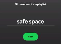 the safe space button on an iphone with text that reads,'do um nome sua playlistt