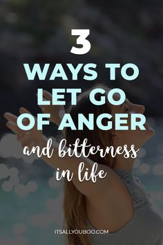 3 Ways To Let Go Of Anger and Bitterness in Life with a woman with her arms wide open Quick To Anger, Healing From A Breakup, Let Go Of Anger, Health Hacks, Emotional Wellness, Life Changing