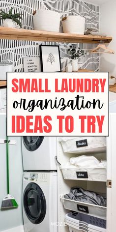 the words small laundry organization ideas to try on top of pictures and shelves in front of a washer and dryer