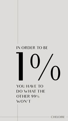 an advertisement with the words in order to be 10 % you have to do what the other 99 % won't