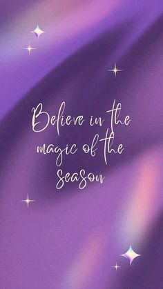 a purple background with white stars and the words believe in the magic of the season