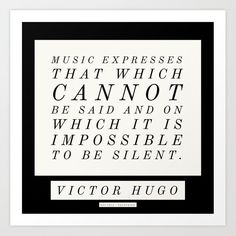 a black and white quote with the words, music expressess that which cannot't be said on which it is impossible to be silent