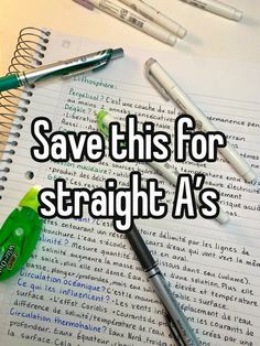 some pens are laying on top of a notebook with the words save this for straight a's