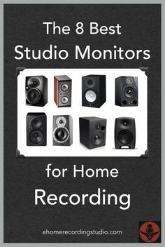 the 8 best studio monitors for home recording with text overlay that reads,'the 8 best studio monitors for home recording '