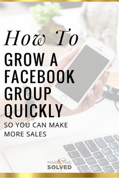 a person holding a phone in their hand with the text how to grow facebook group quickly so you can make more sales