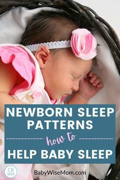 a baby sleeping in a basket with the words newborn sleep patterns how to help baby sleep