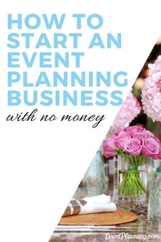 pink flowers in vases with text how to start an event planning business